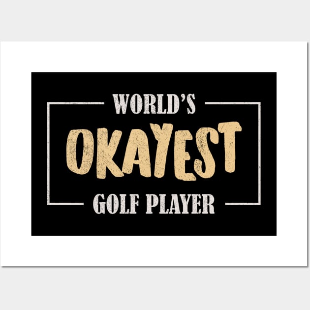 World's Okayest Golf Player Wall Art by voidea